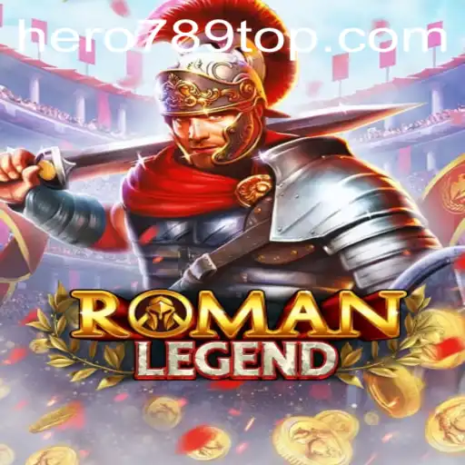 Discover the Thrilling World of RomanLegend with HERO789: An Epic Adventure
